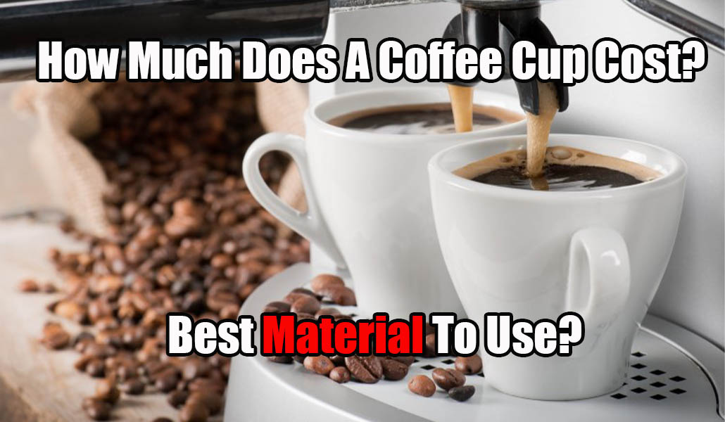 How Much Does A Coffee Cup Cost