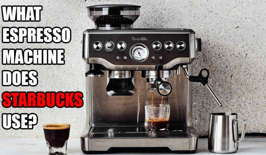 What Coffee Machine Starbucks Use